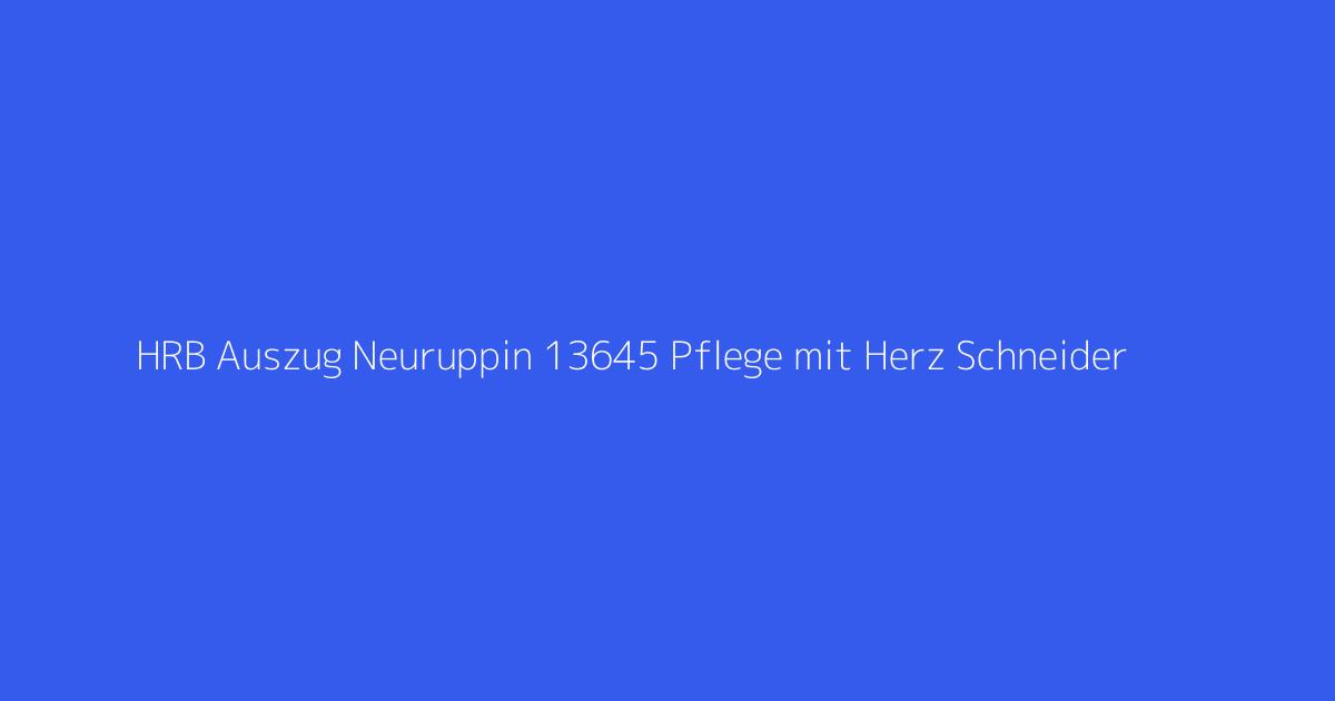 HRB Auszug Neuruppin 13645 Pflege mit Herz Schneider & Brüdgam GmbH Oranienburg OT Zehlendorf